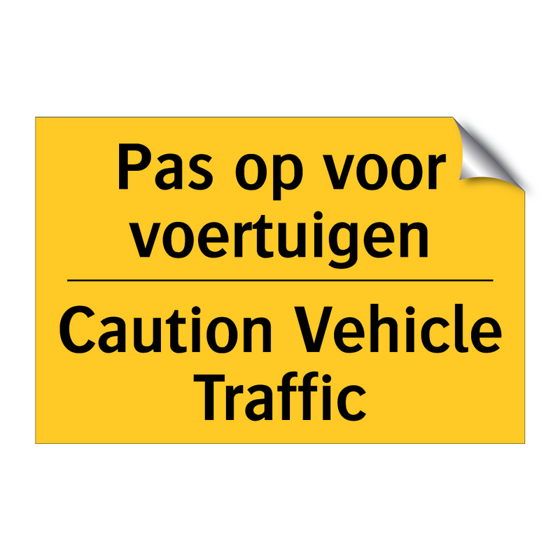 Pas op voor voertuigen - Caution Vehicle Traffic