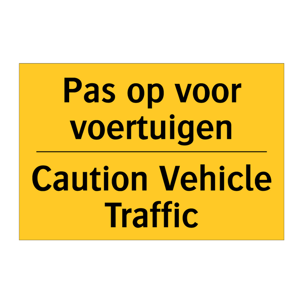 Pas op voor voertuigen - Caution Vehicle Traffic