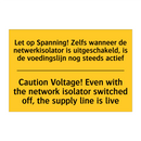 Let op Spanning! Zelfs wanneer /.../ - Caution Voltage! Even with the /.../