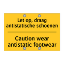 Let op, draag antistatische schoenen - Caution wear antistatic footwear