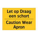 Let op Draag een schort - Caution Wear Apron
