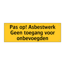 Pas op! Asbestwerk Geen toegang voor onbevoegden