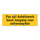 Pas op! Asbestwerk Geen toegang voor onbevoegden