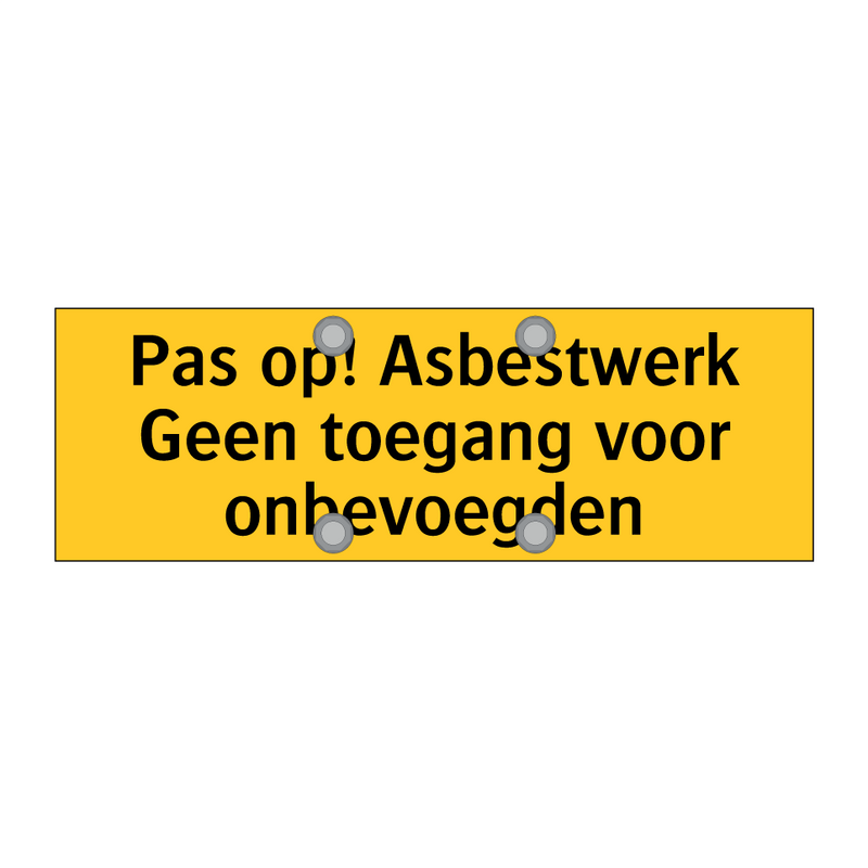 Pas op! Asbestwerk Geen toegang voor onbevoegden