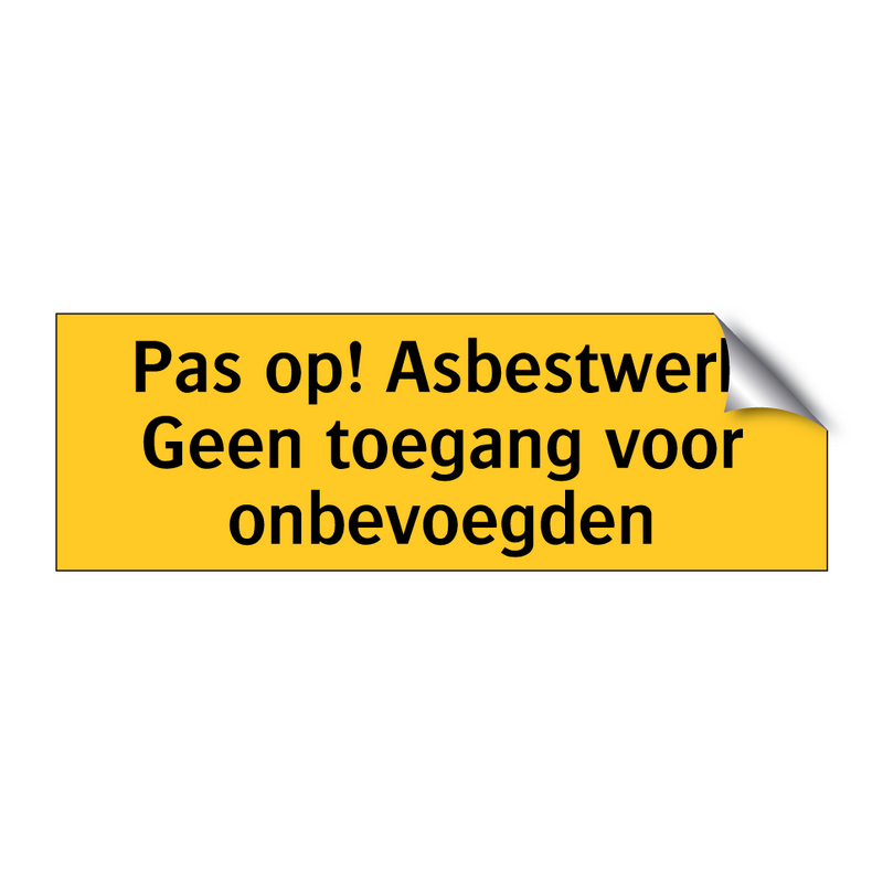 Pas op! Asbestwerk Geen toegang voor onbevoegden