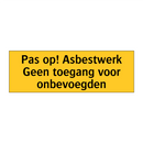 Pas op! Asbestwerk Geen toegang voor onbevoegden