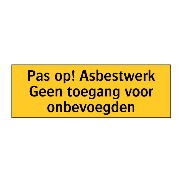 Pas op! Asbestwerk Geen toegang voor onbevoegden