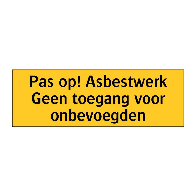 Pas op! Asbestwerk Geen toegang voor onbevoegden
