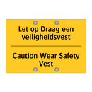Let op Draag een veiligheidsvest - Caution Wear Safety Vest