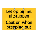 Let op bij het uitstappen - Caution when stepping out