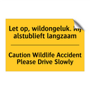 Let op, wildongeluk. Rij alstublieft langzaam - Caution Wildlife Accident Please Drive Slowly