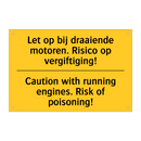 Let op bij draaiende motoren. /.../ - Caution with running engines. /.../