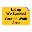 Let op Werkgebied - Caution Work Area