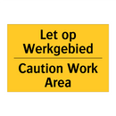 Let op Werkgebied - Caution Work Area