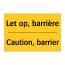 Let op, barrière - Caution, barrier