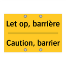 Let op, barrière - Caution, barrier