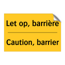 Let op, barrière - Caution, barrier