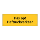 Pas op! Heftruckverkeer