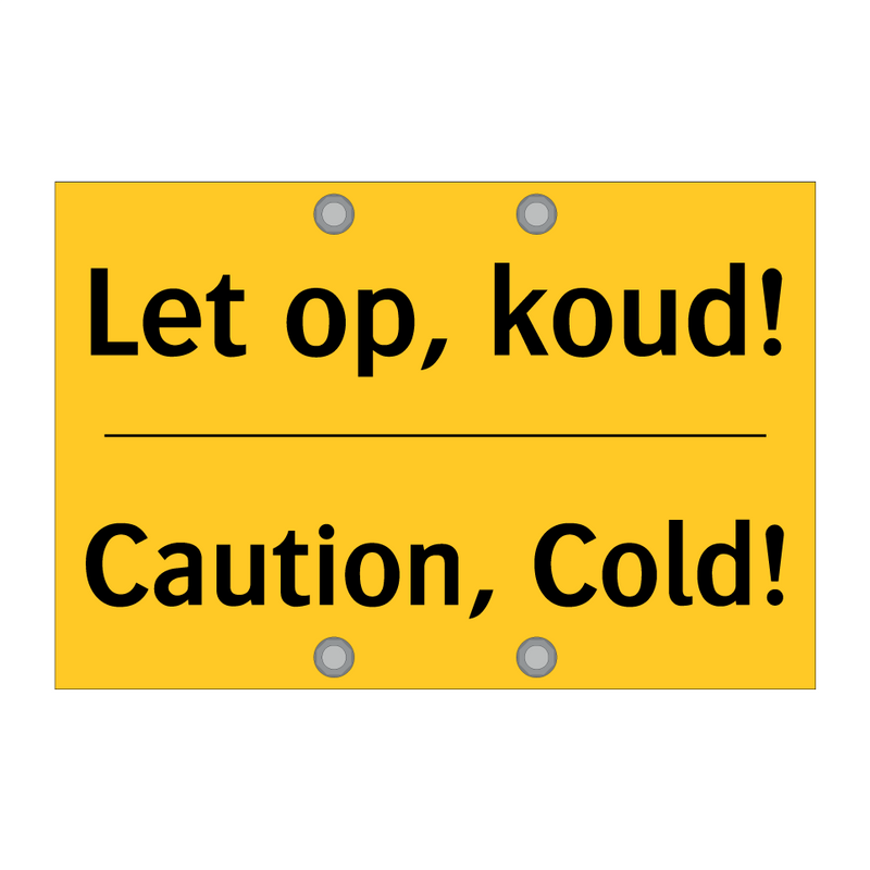 Let op, koud! - Caution, Cold!