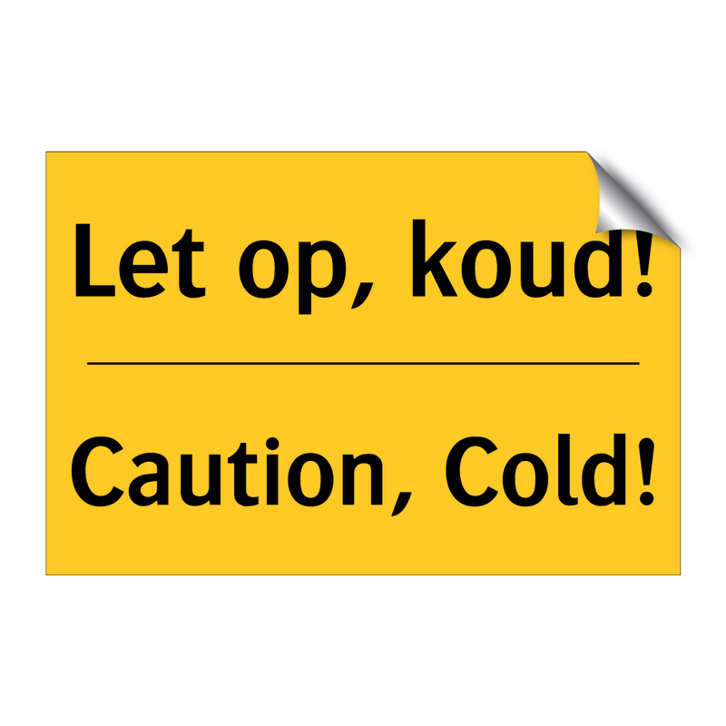 Let op, koud! - Caution, Cold!
