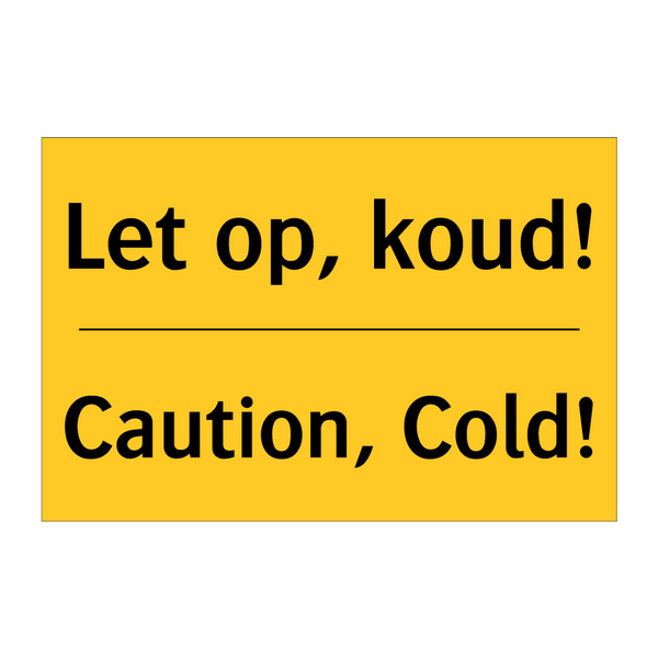 Let op, koud! - Caution, Cold!