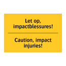 Let op, impactblessures! - Caution, impact injuries!
