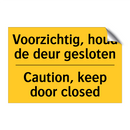 Voorzichtig, houd de deur gesloten - Caution, keep door closed
