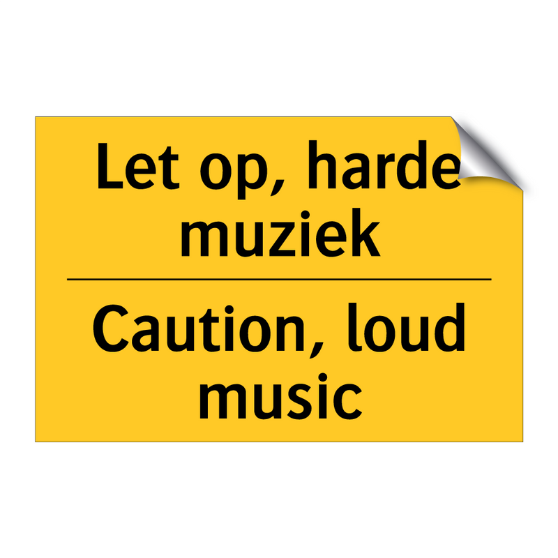 Let op, harde muziek - Caution, loud music