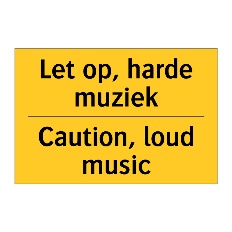 Let op, harde muziek - Caution, loud music