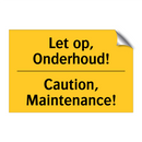 Let op, Onderhoud! - Caution, Maintenance!