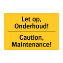 Let op, Onderhoud! - Caution, Maintenance!