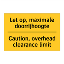 Let op, maximale doorrijhoogte - Caution, overhead clearance limit