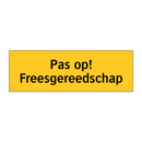 Pas op! Freesgereedschap