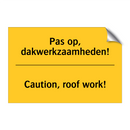 Pas op, dakwerkzaamheden! - Caution, roof work!
