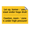 Let op, kamer / zone staat onder hoge druk! - Caution, room / zone is under high pressure!