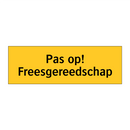 Pas op! Freesgereedschap
