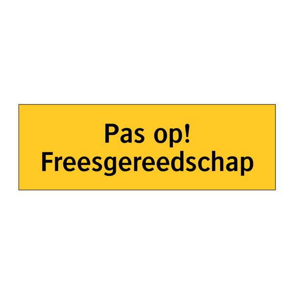 Pas op! Freesgereedschap