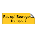 Pas op! Bewegend transport