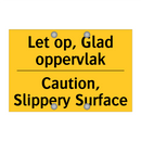 Let op, Glad oppervlak - Caution, Slippery Surface