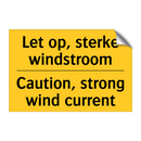 Let op, sterke windstroom - Caution, strong wind current