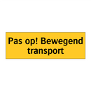 Pas op! Bewegend transport