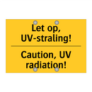 Let op, UV-straling! - Caution, UV radiation!