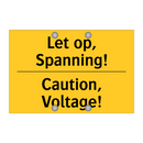 Let op, Spanning! - Caution, Voltage!