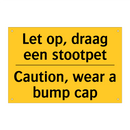 Let op, draag een stootpet - Caution, wear a bump cap