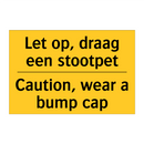Let op, draag een stootpet - Caution, wear a bump cap
