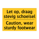 Let op, draag stevig schoeisel - Caution, wear sturdy footwear