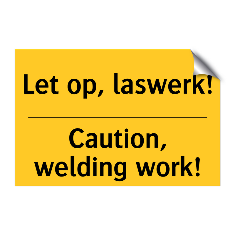 Let op, laswerk! - Caution, welding work!
