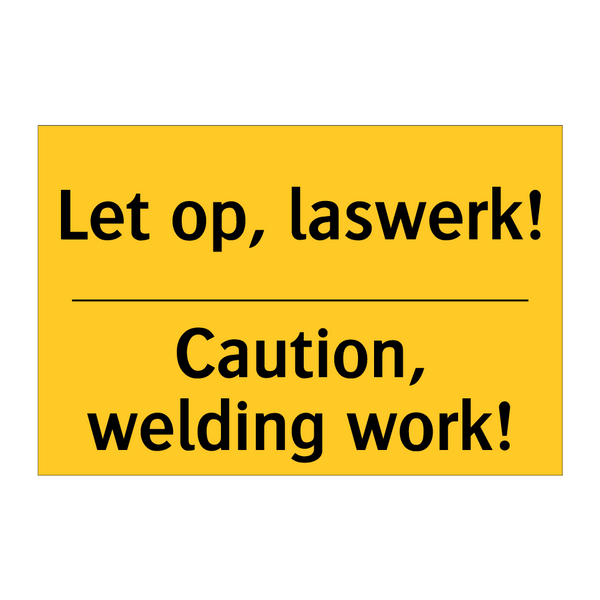 Let op, laswerk! - Caution, welding work!