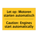 Let op: Motoren starten automatisch - Caution: Engines start automatically