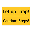 Let op: Trap! - Caution: Steps!